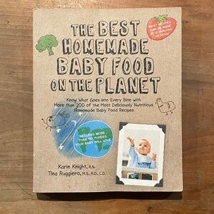 The Best Homemade Baby Food on the planet Recipes Book - Karin Knight